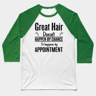 Great hair happen by appointment (black) Baseball T-Shirt